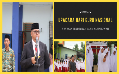 Upacara Bendera Yayasan Pendidikan Islam Al-Ukhuwah Dalam Rangka Memperingati Hari Guru Nasional